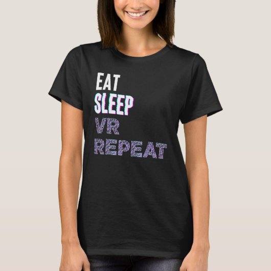 Eat Sleep Vr Repeat Virtual Reality Video Game Pc  Tシャツ (正面)