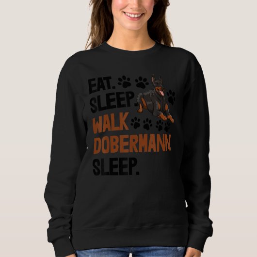 Eat Sleep Walk Dobermann Sleep Women Love Doberman スウェットシャツ (正面)