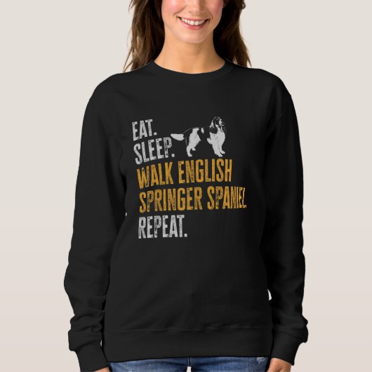 Eat Sleep Walk English Springer Spaniel Repeat Dog スウェットシャツ (正面)