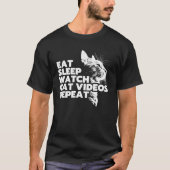 Eat Sleep Watch Cat Videos Repeat  Cute Cat Tシャツ (正面)
