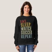 Eat Sleep Watch Soccer Repeat スウェットシャツ (正面フル)