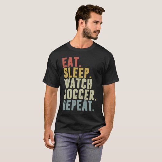 Eat Sleep Watch Soccer Repeat Tシャツ (正面フル)
