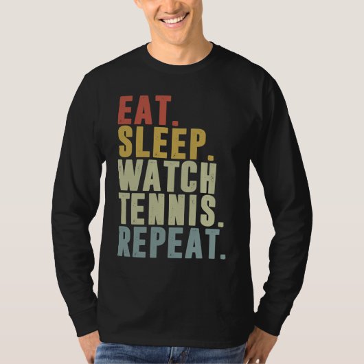 Eat Sleep Watch Tennis Repeat  Tennis Player Tシャツ (正面)