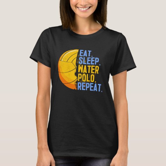 Eat Sleep Water Polo Repeat Swimming Sport  Humor Tシャツ (正面)