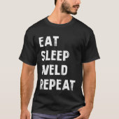 Eat sleep weld repeat Flame Metalsmith Fabricator Tシャツ (正面)
