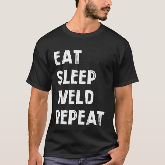 Eat sleep weld repeat Flame Metalsmith Fabricator Tシャツ (正面)