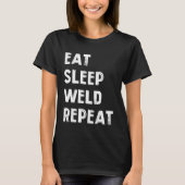 Eat sleep weld repeat Flame Metalsmith Fabricator Tシャツ (正面)