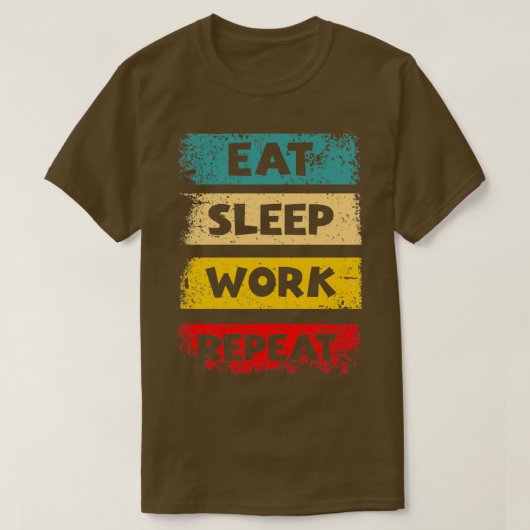 Eat Sleep Work Repeat Motivational Quotes by Geek Tシャツ (デザイン正面)