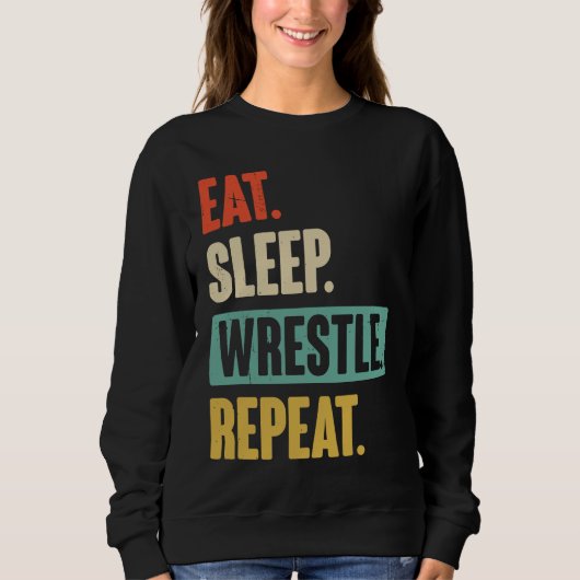 Eat Sleep Wrestle Repeat  Wrestler Wrestling スウェットシャツ (正面)