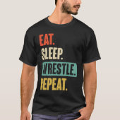 Eat Sleep Wrestle Repeat  Wrestler Wrestling Tシャツ (正面)