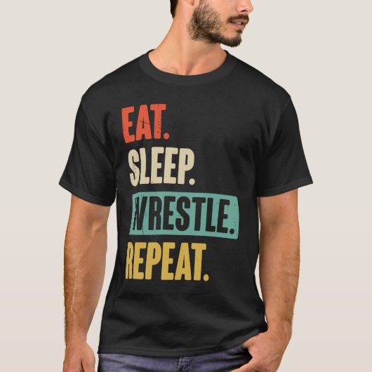 Eat Sleep Wrestle Repeat  Wrestler Wrestling Tシャツ (正面)