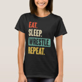 Eat Sleep Wrestle Repeat  Wrestler Wrestling Tシャツ (正面)