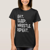 Eat Sleep Wrestle Repeat   Wrestling & Wrestler Tシャツ (正面)
