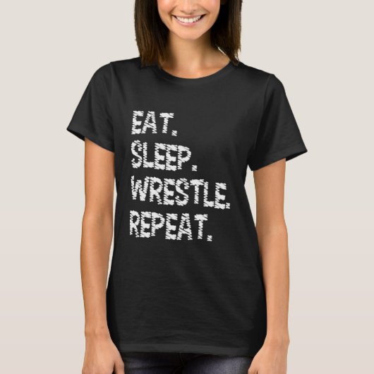 Eat Sleep Wrestle Repeat   Wrestling & Wrestler Tシャツ (正面)