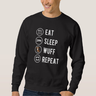 Eat Sleep Wuff Repeat, Dog Lover, Funny Dog Barkin スウェットシャツ