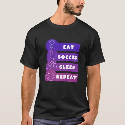 Eat Soccer Sleep Repeat Play Soccer Tシャツ (正面)