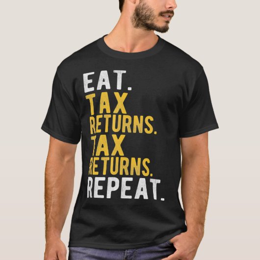 Eat Tax Returns Tax Returns Repeat TShirt  Account Tシャツ (正面)