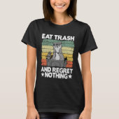Eat Trash And Regret Nothing Raccoon 28 Tシャツ (正面)