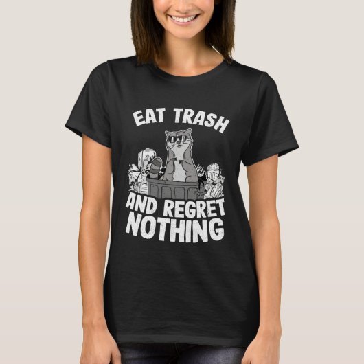 Eat Trash And Regret Nothing Raccoon 4 Tシャツ (正面)
