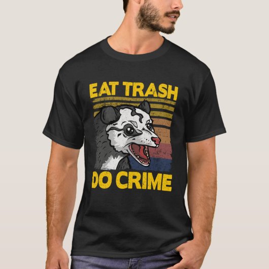 Eat Trash Do Crime Funny Opossum Trash Weird Possu Tシャツ (正面)