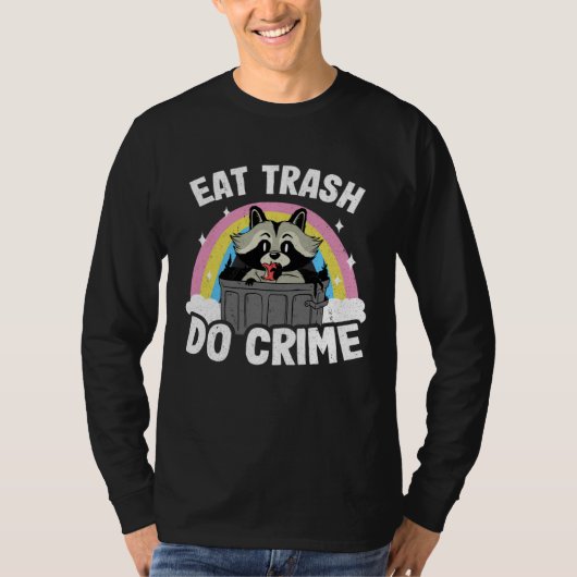 Eat Trash Do Crime Funny Rainbow Raccoon Tシャツ (正面)