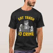 Eat Trash Do Crime Garbage Can Raccoon 2 Tシャツ (正面)