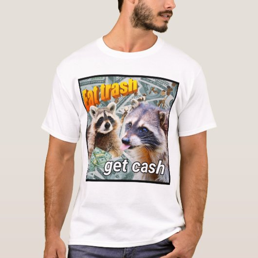 Eat Trash Get Cash Waschbär Meme Tシャツ (正面)