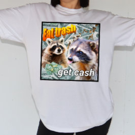Eat Trash Get Cash Waschbär Meme Tシャツ