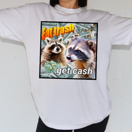 Eat Trash Get Cash Waschbär Meme Tシャツ