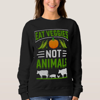 Eat Veggies not Animals Vegan Vegan  Saying スウェットシャツ