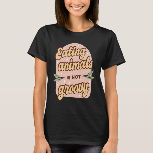 Eating Animals Is Not Groovy Retro Vegan Vegetaria Tシャツ (正面)