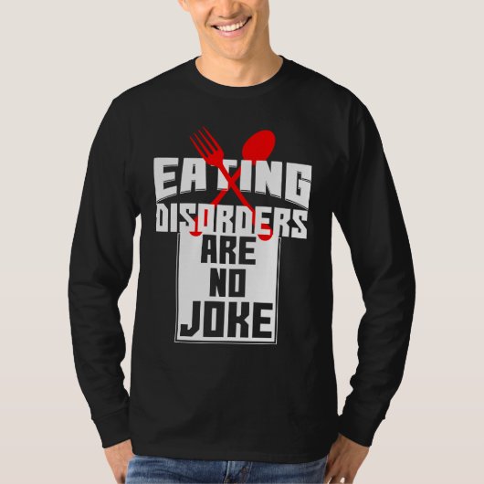 Eating Disorders Are No Joke Anorexia Food Coaches Tシャツ (正面)