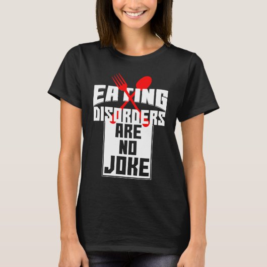 Eating Disorders Are No Joke Anorexia Food Coaches Tシャツ (正面)