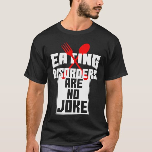 Eating Disorders Are No Joke Anorexia Food Coaches Tシャツ (正面)