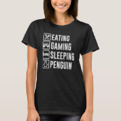 Eating Gaming Sleeping Penguin Tシャツ (正面)