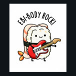 Ebi-body Rock Funny Rocker Sushi Pun ポスター<br><div class="desc">Ebi-body Rock Funny Rocker Sushi Pun features a cute sushi ready to rock with his electric guitar! Perfect pun gift for family and friends who love cute rock music sushi puns.</div>