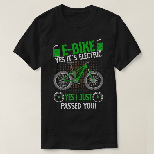 EBikeYes電気よ私はちょうどバイクもしくは自転車に乗る人Biを渡した Tシャツ (デザイン正面)