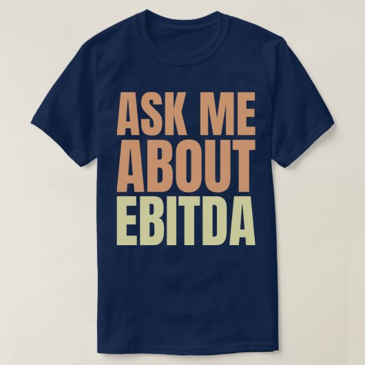 EBITDAの頼金融スローガンにつおもしろいいて Tシャツ (デザイン正面)