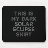 Eclipse 2024 This Is My Dark 太陽の Eclipse マウスパッド (正面)