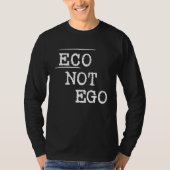 Eco not ego statement climate protection environme tシャツ (正面)