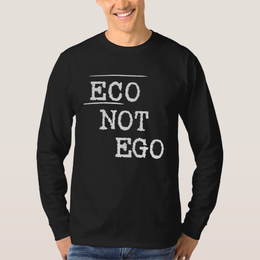 Eco not ego statement climate protection environme tシャツ (正面)