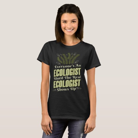 Ecologist Until Real Ecologist Shows Environment E Tシャツ (正面フル)