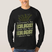 Ecologist Until Real Ecologist Shows Environment E Tシャツ (正面)