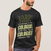 Ecologist Until Real Ecologist Shows Environment E Tシャツ (正面)