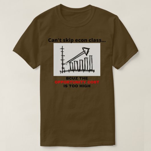 Econ class opportunity cost econ student economics tシャツ (デザイン正面)
