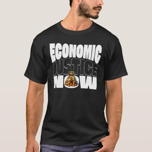 Economic Justice Now - Activism & Equality Tシャツ (正面)