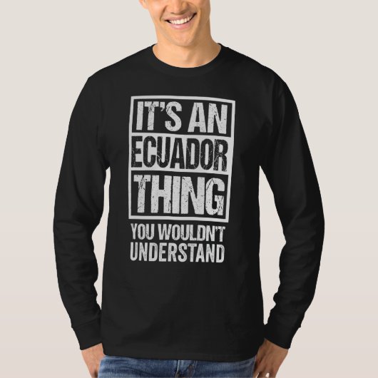 Ecuaが理解できないのはエクアドルだ Tシャツ (正面)