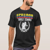 Ecuador Table Tennis  Ecuadorean Ping Pong Support Tシャツ (正面)