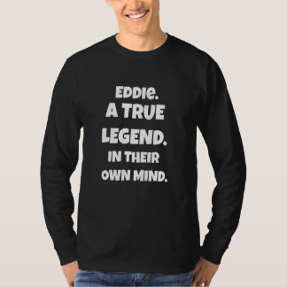 Eddie Is A True Legend In Their Own Mind For Men W Tシャツ