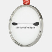 Eddy Service Was Spotty Kayak Paddle メタルオーナメント (左)